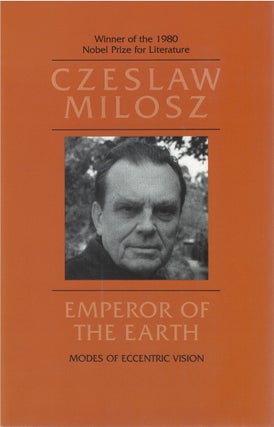 Item #00091957 Emperor of the Earth: Modes of Eccentric Vision. Czeslaw Milosz, Lillian Vallee,...