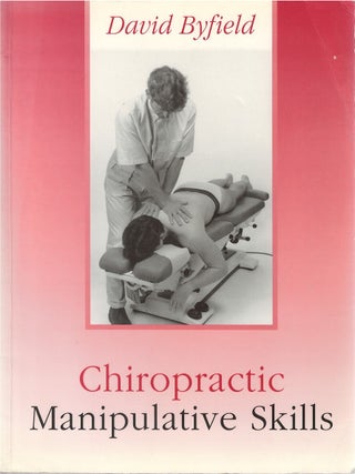 Item #00091974 Chiropractic Manipulative Skills. David Byfield
