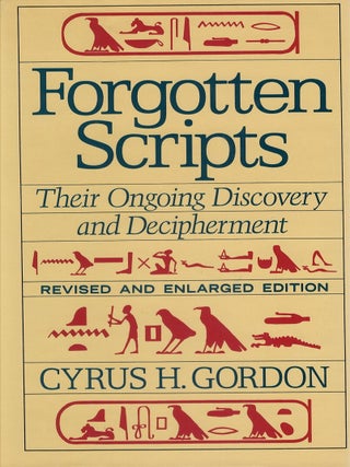 Item #00092035 Forgotten Scripts: Their Ongoing Discovery and Decipherment. Cyrus H. Gordon