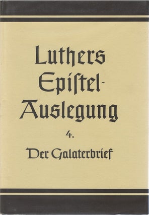 Item #00092068 D. Martin Luthers Epistel Auslegung. 4. Band, Der Galaterbrief. Martin Luther,...