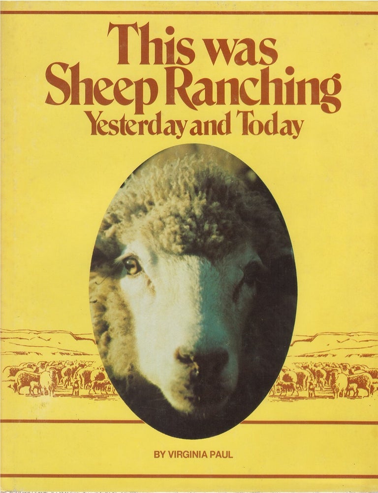 Item #00092112 This Was Sheep Ranching: Yesterday and Today. Virginia Paul.