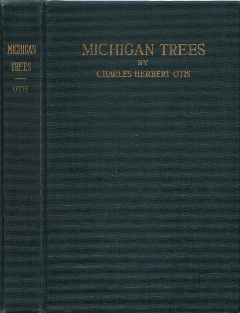Item #00092117 Michigan Trees: A Handbook of the Native and Most Important Introduced Species. Charles Herbert Otis.