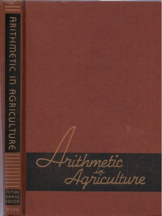 Item #00092122 Arithmetic in Agriculture. Theodore H. Fenske, Richard M. Drake, Allen W. Edson