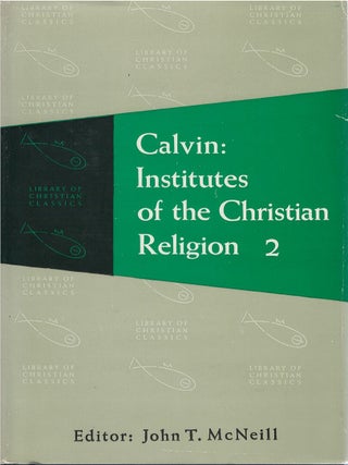 Item #00092171 Calvin: Institutes of the Christian Religion, Books III.xx to IV.xx. John Calvin,...