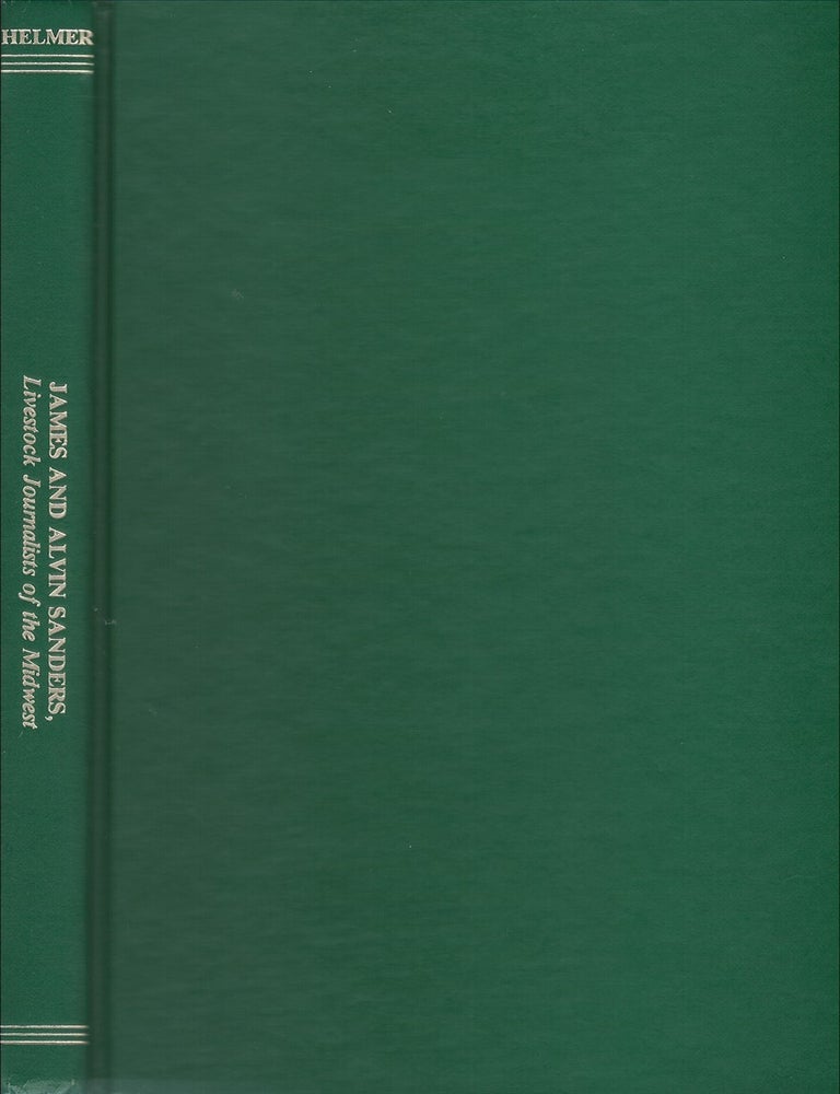Item #00092208 James and Alvin Sanders: Livestock Journalists of the Midwest. Richard Bryan Helmer.