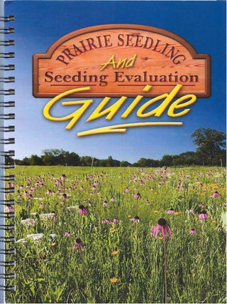 Item #00092211 Prairie Seedling and Seeding Evaluation Guide. Paul Bockenstedt, Beau Thunshelle
