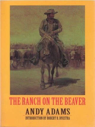 Item #00092231 The Ranch on the Beaver. Andy Adams, Robert R. Dykstra, intr