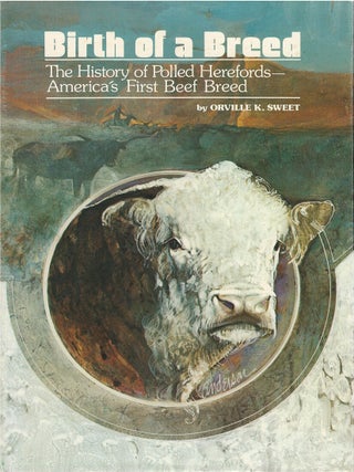 Item #00092233 Birth of a Breed: The History of Polled Herefords - America's First Beef...