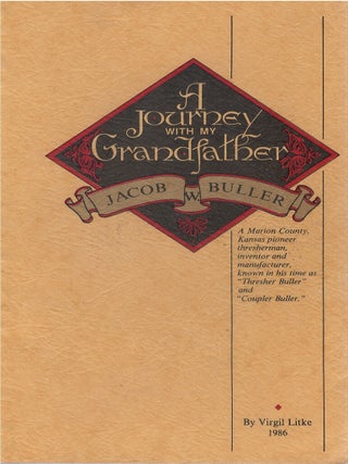 Item #00092243 A Journey with My Grandfather, Jacob W. Buller. Virgil Litke