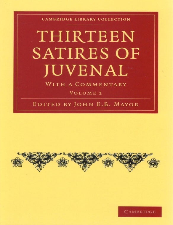 Item #00092503 Thirteen Satires of Juvenal, Volume 1. Juvenal, John E. B Mayor.