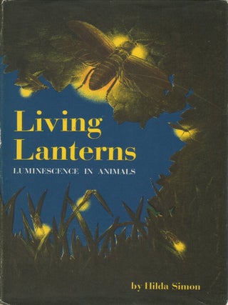 Item #00092570 Living Lanterns: Luminescence in Animals. Hilda Simon