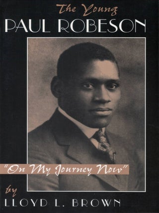 Item #00092638 The Young Paul Robeson: "On My Journey Now". Lloyd L. Brown
