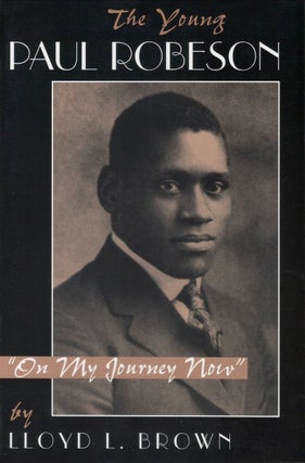 Item #00092638 The Young Paul Robeson: "On My Journey Now". Lloyd L. Brown