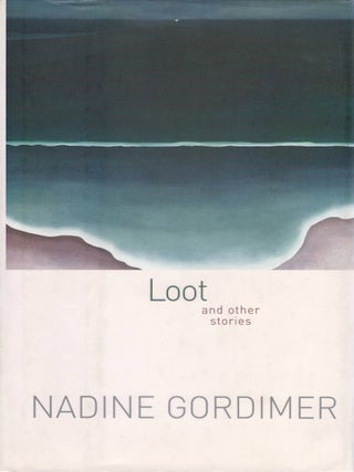Item #00092647 Loot, and Other Stories. Nadine Gordimer