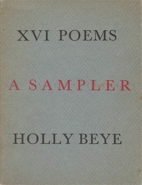 Item #00092671 XVI Poems: A Sampler. Holly Beye.