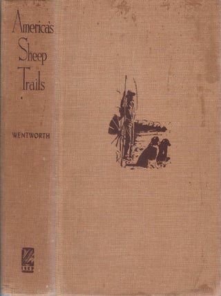 Item #00092739 America's Sheep Trails: History - Personalities. Edward Norris Wentworth