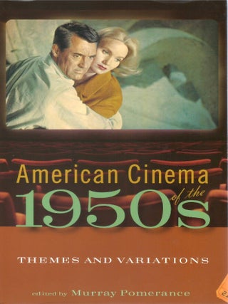 American Cinema of the 1950s: Themes and Variations. Murray Pomerance.