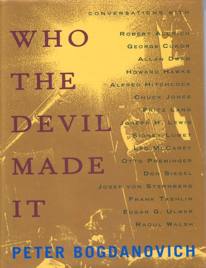 Item #00092758 Who the Devil Made It: Conversations with Robert Aldrich, George Cukor, Allan Dwan, Howard Hawks, Alfred Hitchcock, Chuck Jones, Fritz Lang. Peter Bogdanovich.
