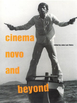 Cinema Novo and Beyond. Jo&atilde;o Luiz Vieira, Steven Hanley.