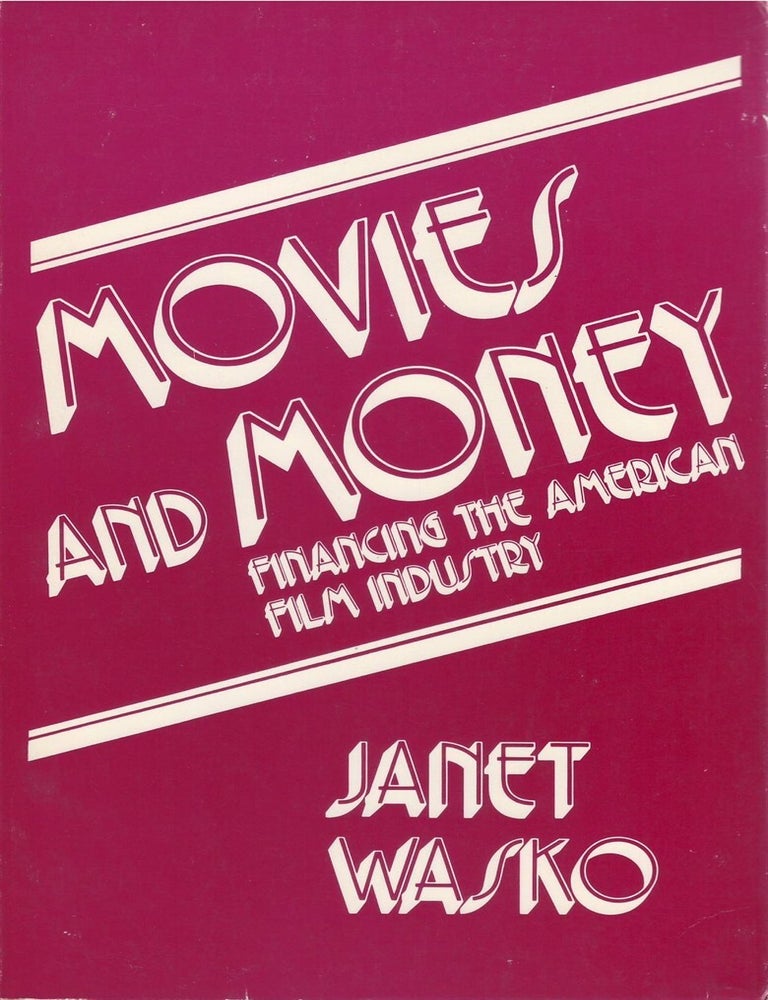 Item #00092806 Movies and Money: Financing the American Film Industry. Janet Wasko.
