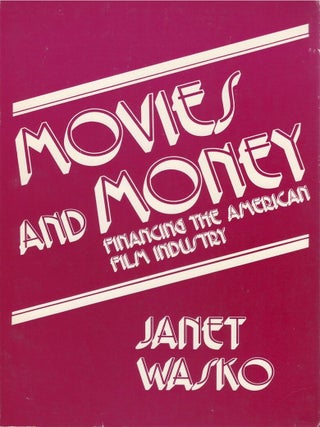 Movies and Money: Financing the American Film Industry. Janet Wasko.