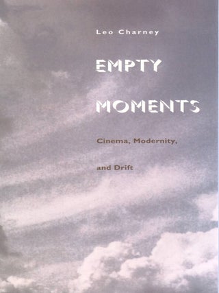 Item #00092821 Empty Moments: Cinema, Modernity, and Drift. Leo Charney