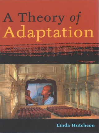 A Theory of Adaptation. Linda Hutcheon.