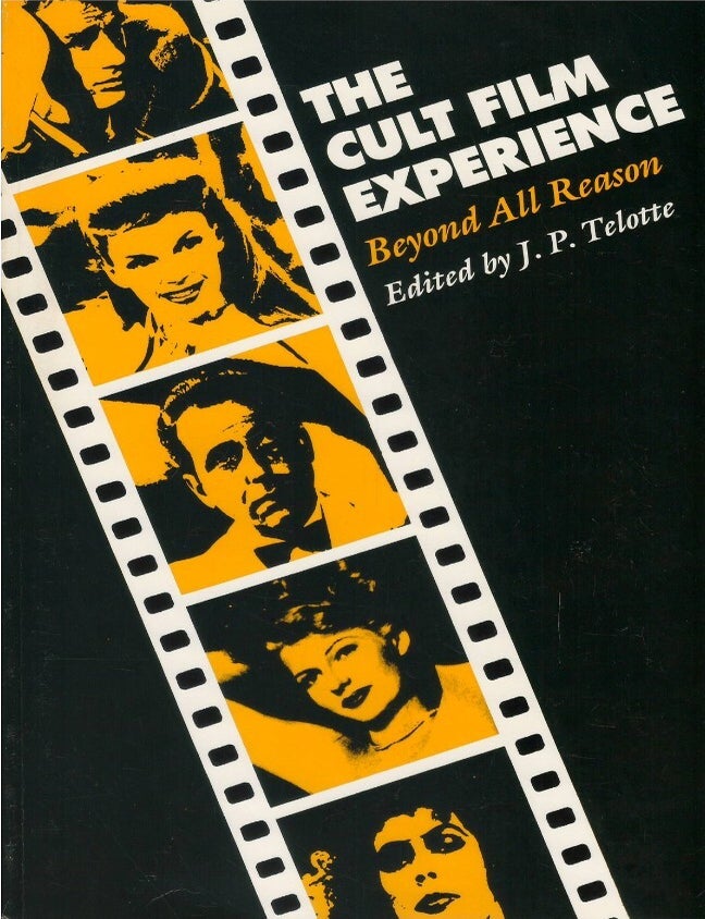 Item #00092829 The Cult Film Experience: Beyond All Reason. J. P. Telotte.