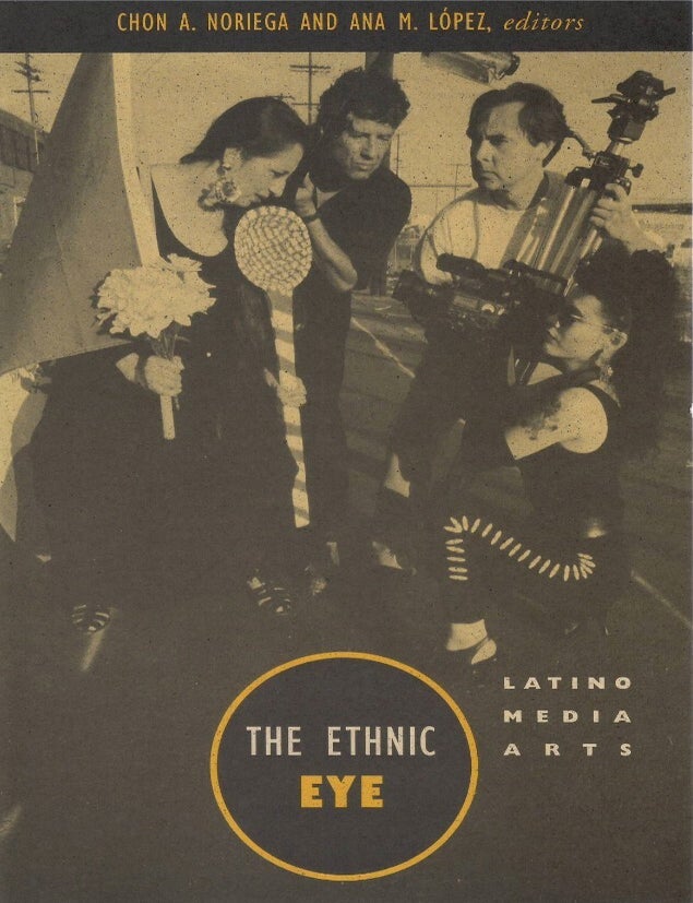 Item #00092833 The Ethnic Eye: Latino Media Arts. Chon A. Noriega, Ana M. L&oacute;pez.