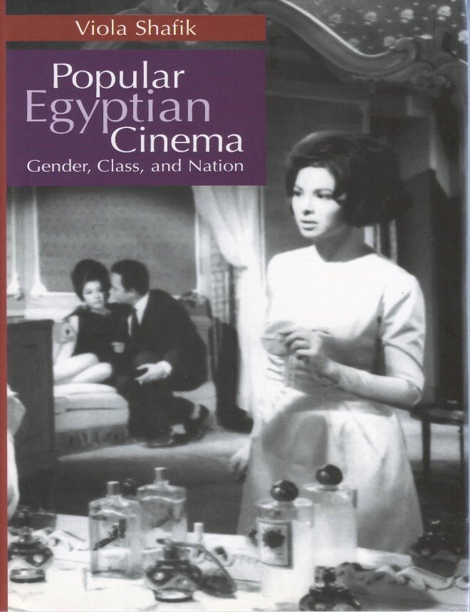Item #00092840 Popular Egyptian Cinema: Gender, Class, and Nation. Viola Shafik.