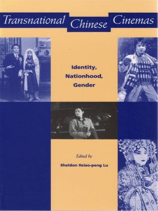 Transnational Chinese Cinemas: Identity, Nationhood, Gender. Sheldon Hsiao-peng Lu.