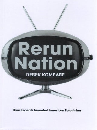 Rerun Nation. Derek Kompare.
