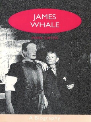 James Whale, A Biography; or, The Would-Be Gentleman. Mark Gatiss.