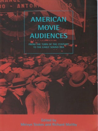 American Movie Audiences: From the Turn of the Century to the Early Sound Era. Melvyn Stokes, Richard Maltby.
