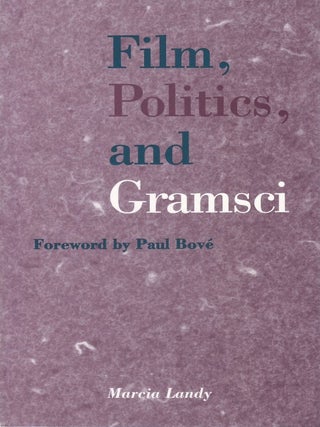 Film, Politics, and Gramsci. Marcia Landy, Paul Bov&eacute;, fw.