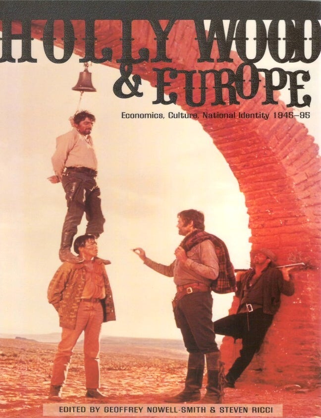 Item #00092888 Hollywood and Europe: Economics, Culture, National Identity 1945-95. Geoffrey Nowell-Smith, Steven Ricci.