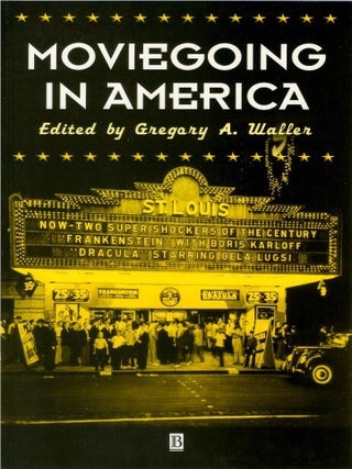 Moviegoing in America: A Sourcebook in the History of Film Exhibition