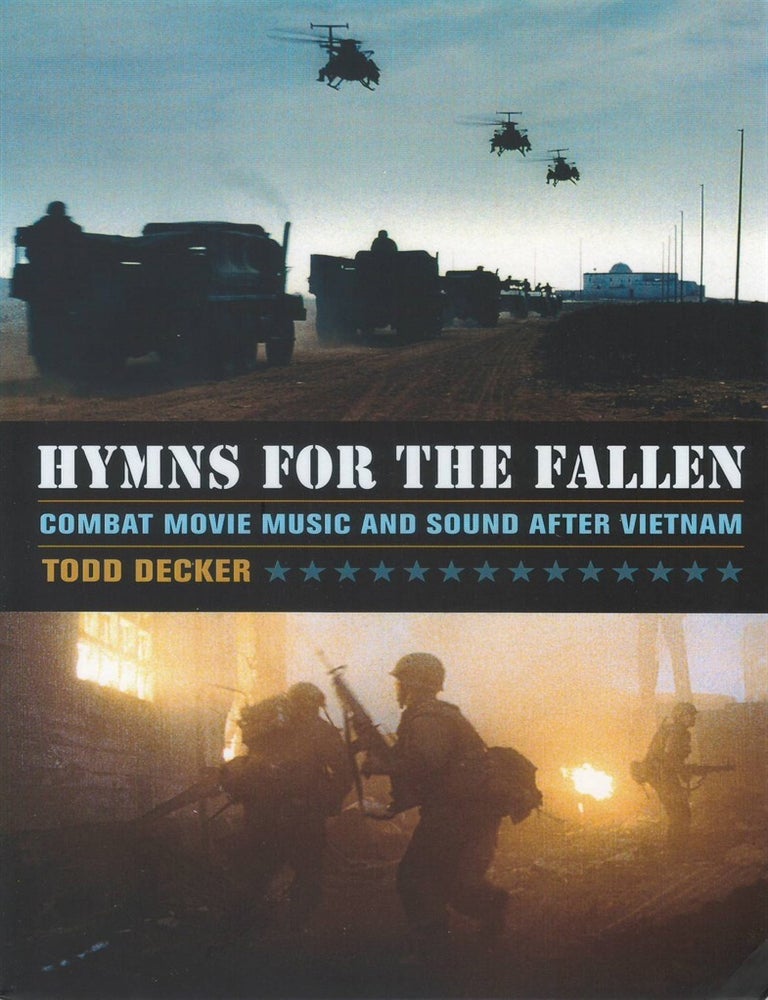 Item #00092908 Hymns for the Fallen: Combat Movie Music and Sound after Vietnam. Todd Decker.