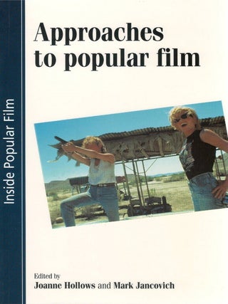 Approaches to Popular Film. Joanne Hollows, Mark Jancovich.