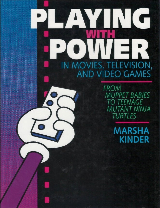 Item #00092939 Playing with Power in Movies, Television, and Video Games: From Muppet Babies to Teenage Mutant Ninja Turtles. Marsha Kinder.