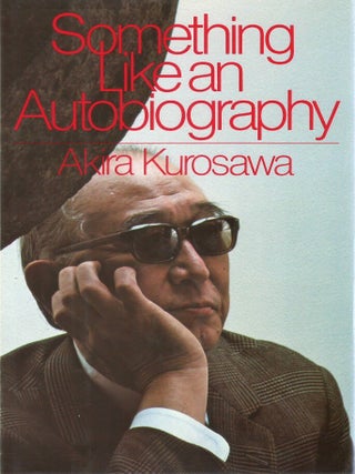 Something Like an Autobiography. Akira Kurosawa, Audie E. Bock.