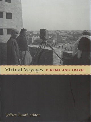 Virtual Voyages: Cinema and Travel. Jeffrey Ruoff.