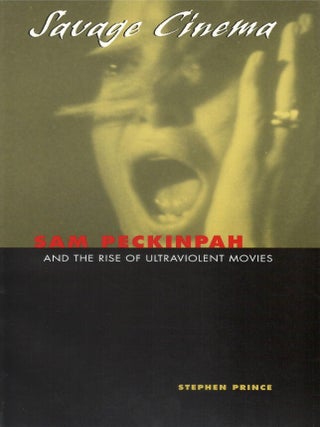 Savage Cinema: Sam Peckinpah and the Rise of Ultraviolent Movies