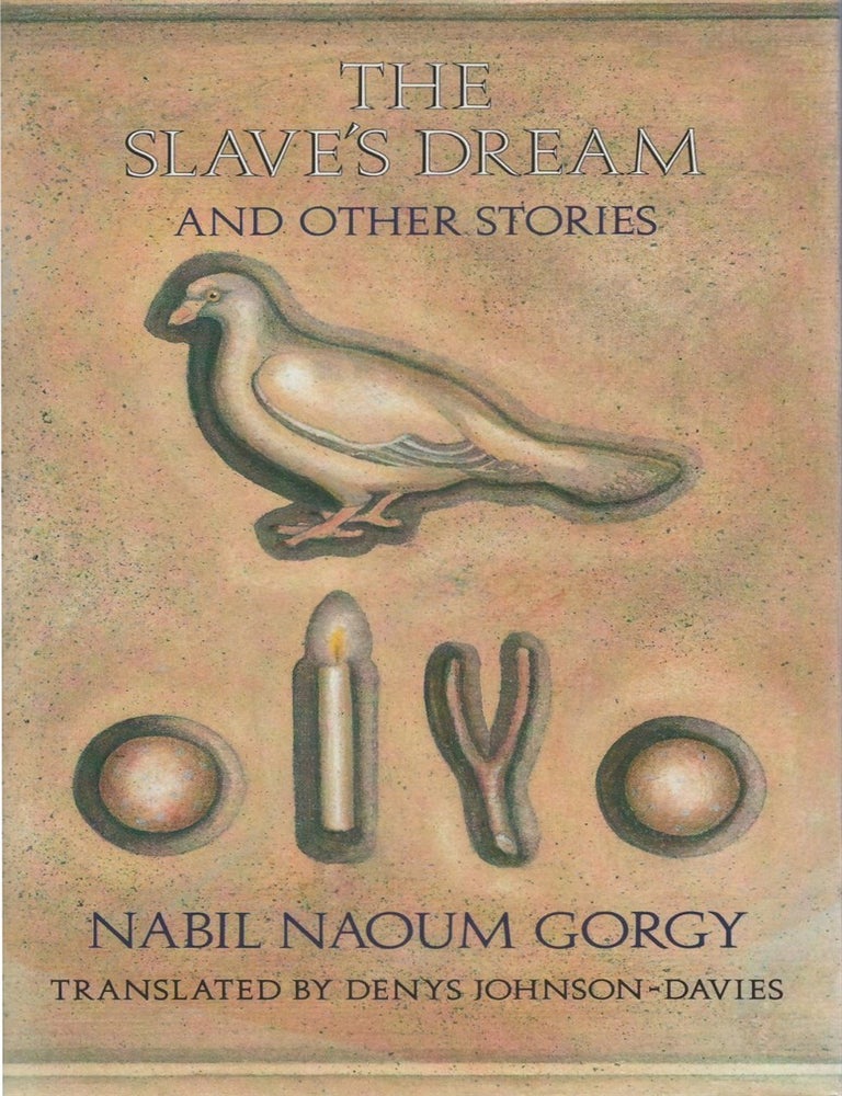 Item #00092957 The Slave's Dream, and Other Stories. Nabil Naoum Gorgy, Denys Johnson-Davies, tr.