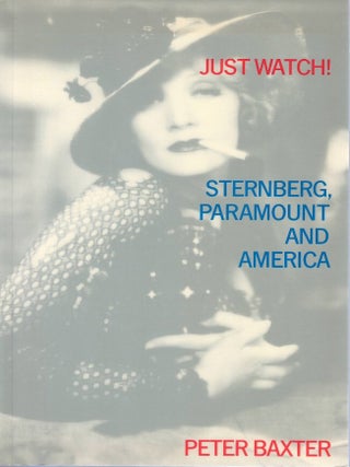 Item #00092987 Just Watch!: Sternberg, Paramount and America. Peter Baxter
