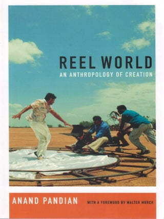 Reel World: An Anthropology of Creation. Anand Pandian.
