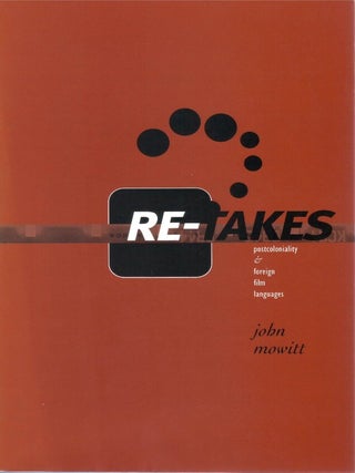 Re-takes: Postcoloniality and Foreign Film Languages. John Mowitt.