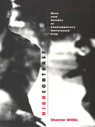 High Contrast: Race and Gender in Contemporary Hollywood Films. Sharon Willis.
