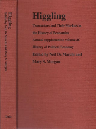 Item #00092999 Higgling: Transactors and Their Markets in the History of Economics. Neil De...