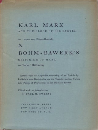 Item #00093009 Karl Marx and the Close of His System; and, B&ouml;hm-Bawerk's Criticism of Marx....